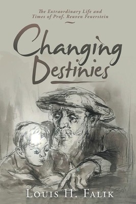 Changing Destinies: The Extraordinary Life and Time of Prof. Reuven Feuerstein foto
