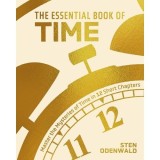The Essential Book of Time Master the Mysteries of Time in 12 Short Chapters