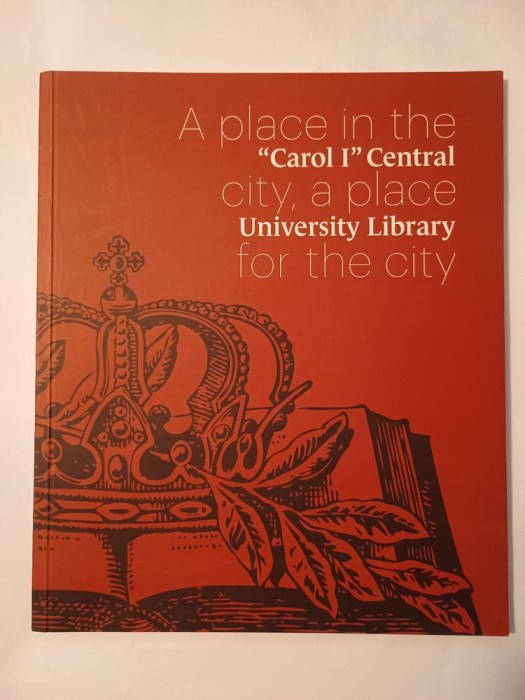 Ștefan Ghenciulescu - Carol I Central University Library: A Place in the City...