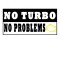 Sticker Auto , zNo Turbo No Problems, , Pentru Fanii Simplitatii si Fiabilitatii