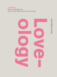 Loveology: God. Love. Marriage. Sex. and the Never-Ending Story of Male and Female.
