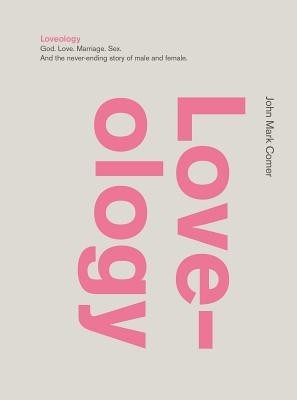 Loveology: God. Love. Marriage. Sex. and the Never-Ending Story of Male and Female. foto