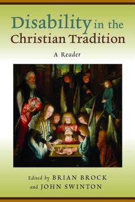 Disability in the Christian Tradition: A Reader foto