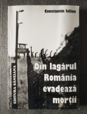 Constantin Iulian - Din lagarul Romania evadeaza mortii: memorii foto