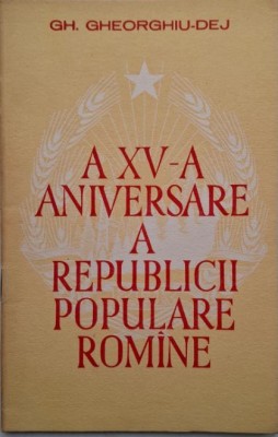 A XV-a aniversare a Republicii Populare Romane &amp;ndash; Gh. Gheorghiu-Dej foto