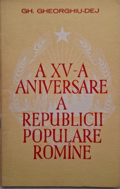 A XV-a aniversare a Republicii Populare Romane &ndash; Gh. Gheorghiu-Dej