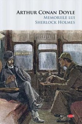 Memoriile lui Sherlock Holmes &amp;ndash; Arthur Conan Doyle foto