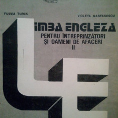 Fulvia Turcu - Limba engleza pentru intreprinzatori si oameni de afaceri, vol. 2 (editia 1991)