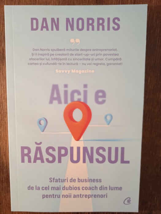 AICI E RASPUNSUL, SFATURI DE BUSSINESS- DAN NORRIS
