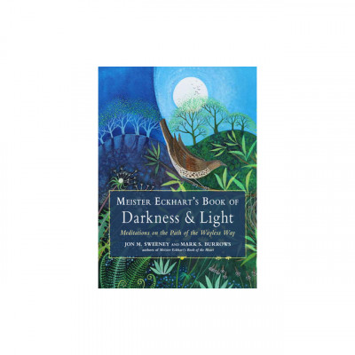 Meister Eckhart&amp;#039;s Book of Darkness &amp;amp; Light: Meditations on the Path of the Wayless Way foto