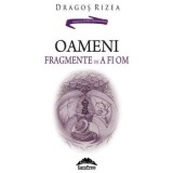 Oameni. Fragmente de a fi om - Dragos Rizea