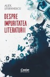 Cumpara ieftin Despre impuritatea literaturii/Alex. Stefanescu