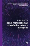 Cumpara ieftin Banii, Materialismul Si Inefabilul Univers Inteligent, Alan Watts - Editura Curtea Veche
