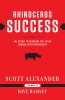 Rhinoceros Success: The Secret to Charging Full Speed Toward Every Opportunity
