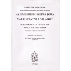 Az emberis&eacute;g k&eacute;pes j&oacute;ra v&aacute;ltoztatni a vil&aacute;got (magyar-angol) - Kapp&eacute;ter Istv&aacute;n