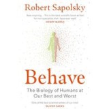 Behave: The Biology of Humans at Our Best and Worst