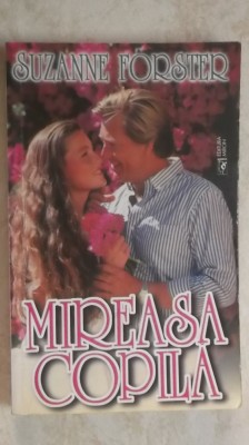 Suzanne Forster - Mireasa copila (vezi detalii pentru livrare in tara) foto