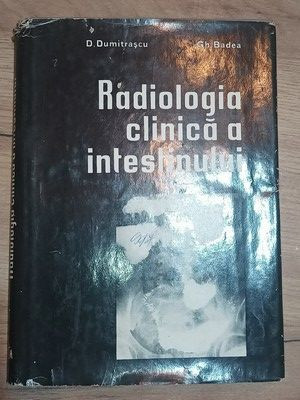 Radiologia clinica a intestinului- D. Dumitrascu, Gh. Badea foto