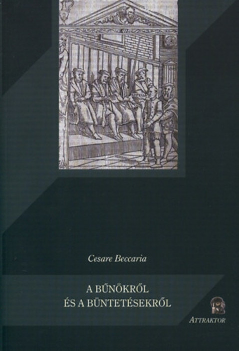 A bűn&ouml;kről &eacute;s a b&uuml;ntet&eacute;sekről - Cesare Beccaria