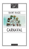 Roman Carnaval de Rawi Hage - Povestea lui Musca, taximetrist crescut in circ, ce devoreaza carti. Exploreaza istorie, filosofie, fictiune.