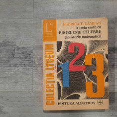 A treia carte cu probleme celebre din istoria matematucii de Florica T.Campan
