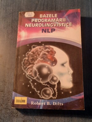 Bazele programarii neurolingvistice Robert B Dilts foto