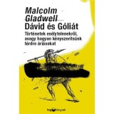 D&aacute;vid &eacute;s G&oacute;li&aacute;t - T&ouml;rt&eacute;netek es&eacute;lytelenekről, avagy hogyan k&eacute;nyszer&iacute;ts&uuml;nk t&eacute;rdre &oacute;ri&aacute;sokat - Gladwell Malcolm