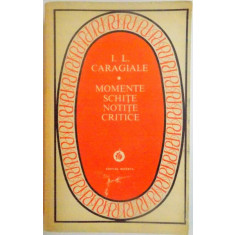 MOMENTE , SCHITE , NOTITE CRITICE de I. L. CARAGIALE , 1983