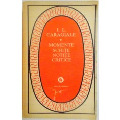 MOMENTE , SCHITE , NOTITE CRITICE de I. L. CARAGIALE , 1983