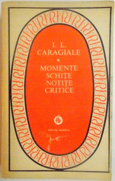 MOMENTE , SCHITE , NOTITE CRITICE de I. L. CARAGIALE , 1983