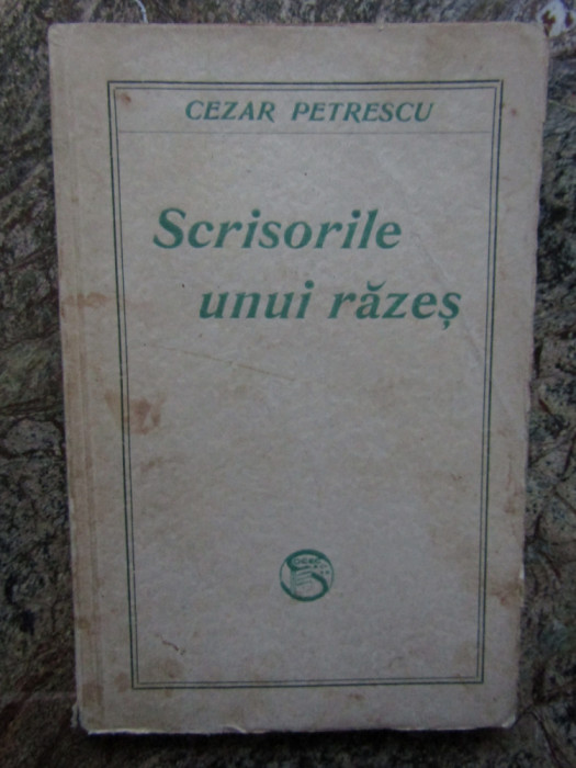 Cezar Petrescu - Scrisorile unui razes