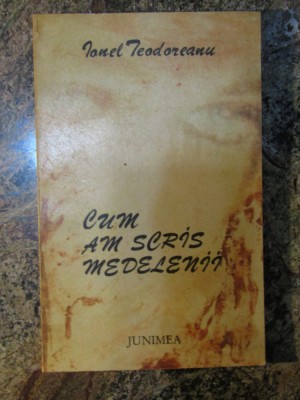 IONEL TEODOREANU - CUM AM SCRIS MEDELENII foto