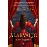 Az alakv&aacute;lt&oacute; - B&iacute;bor f&uuml;gg&ouml;ny I. - E. B. Golden