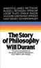 The Story of Philosophy: The Lives and Opinions of the Greater Philosophers