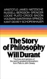 The Story of Philosophy: The Lives and Opinions of the Greater Philosophers