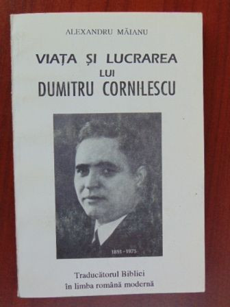 Viata si lucrarea lui Dumitru Cornilescu Alexandru Maianu