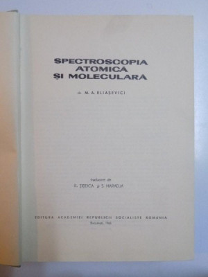 SPECTROSCOPIA ATOMICA SI MOLECULARA de M. A. ELIASEVICI , 1966 foto