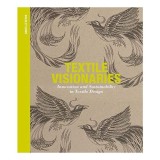 Textile Visionaries Innovation And Sustainability In Textile Design