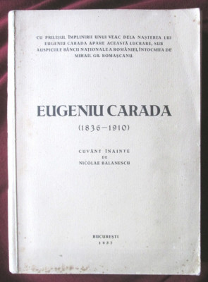 &amp;quot;EUGENIU CARADA (1836-1910)&amp;quot;, Cuvant inainte de Nicolae Balanescu, 1937 foto