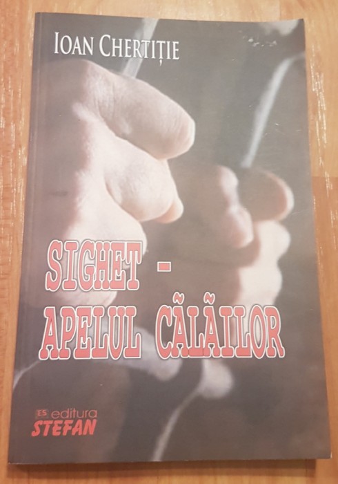 Sighet, apelul calailor de Ioan Chertitie