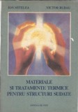Materiale si tratamente termice pentru structuri sudate - Ion Mitelea