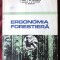 ERGONOMIA FORESTIERA, C. Roua, Em. Stefanescu, I. Mihaila, M. Pafnote, 1976. Tiraj 1630 exemplare