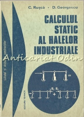 Calculul Static Al Halelor Industriale - C. Rusca, D. Georgescu