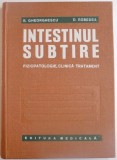 INTESTINUL SUBTIRE , FIZIOPATOLOGIE , CLINICA TRATAMENT de B. GHEORGHESCU , D. REBEDEA , 1975 , PREZINTA SUBLINIERI