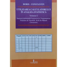 Utilizarea Calculatorului In Analiza Statistica Vol. 2 - Boris Constantin , C833
