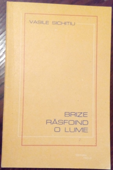 VASILE SICHITIU - BRIZE RASFOIND O LUME (VERSURI, 1990) [dedicatie / autograf]
