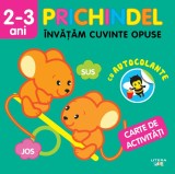 Cumpara ieftin Prichindel. Invatam cuvinte opuse. Carte de activitati cu autocolante (2-3 ani)