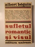 Albert Beguin - Sufletul romantic și visul: eseu despre romantismul german și poezia franceză (puțin uzată, vezi descriere)