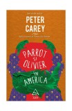 Cumpara ieftin Parrot şi Olivier &icirc;n America - Peter Carey, ART