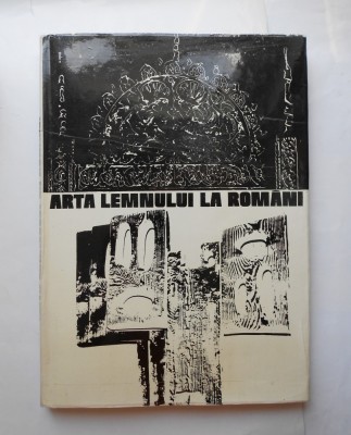 Arta lemnului la romani - Cornel Irimie, Florentina Dumitrescu, Andrei Paleolog foto